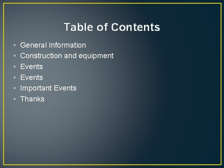 Table of Contents • • • General Information Construction and equipment Events Important Events