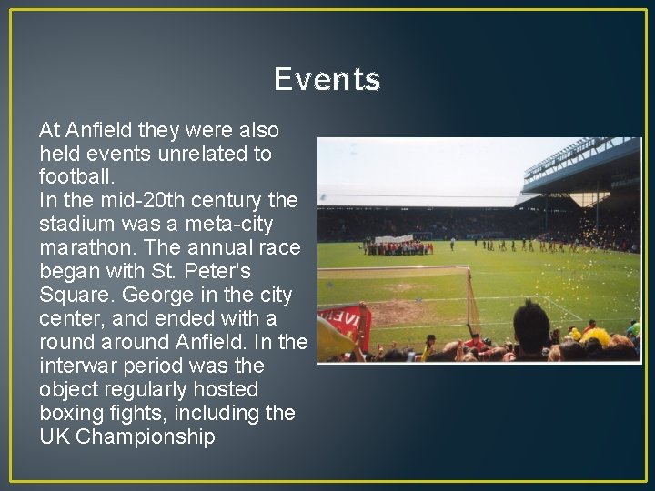 Events At Anfield they were also held events unrelated to football. In the mid-20