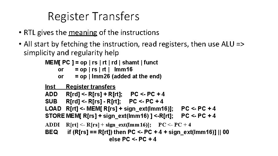 Register Transfers • RTL gives the meaning of the instructions • All start by