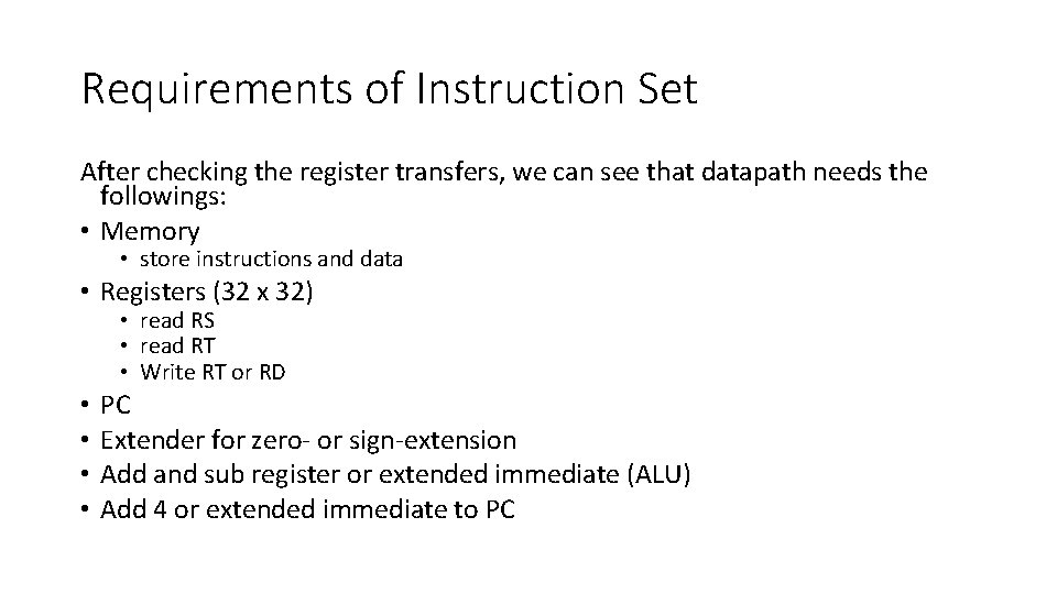 Requirements of Instruction Set After checking the register transfers, we can see that datapath