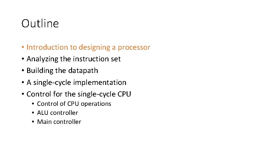 Outline • Introduction to designing a processor • Analyzing the instruction set • Building