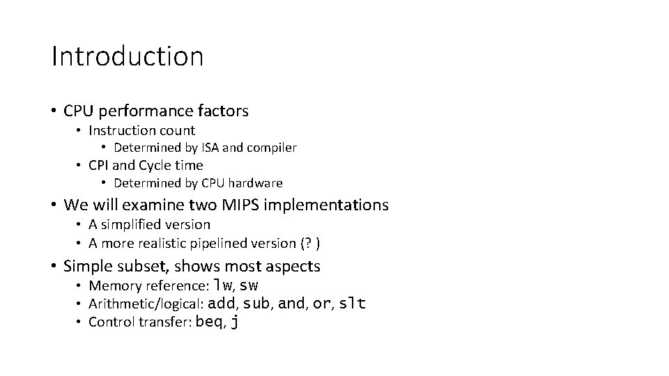 Introduction • CPU performance factors • Instruction count • Determined by ISA and compiler