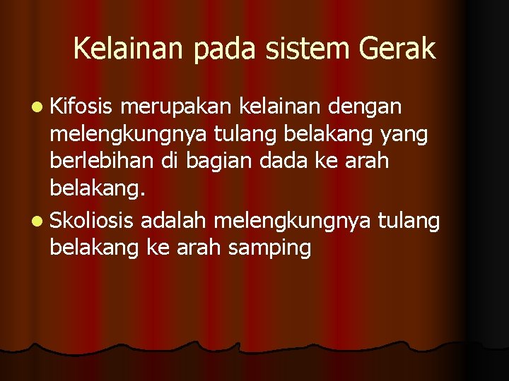 Kelainan pada sistem Gerak l Kifosis merupakan kelainan dengan melengkungnya tulang belakang yang berlebihan