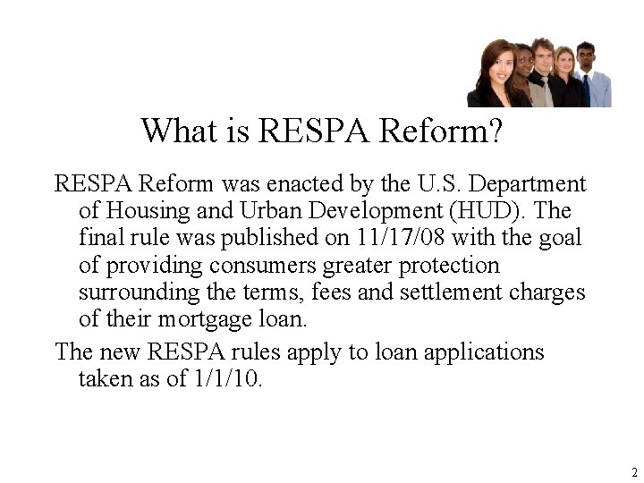 What is RESPA Reform? RESPA Reform was enacted by the U. S. Department of