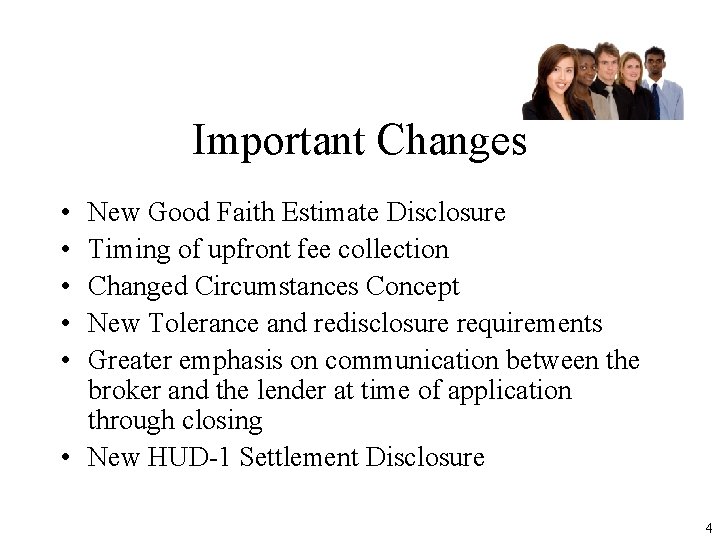 Important Changes • • • New Good Faith Estimate Disclosure Timing of upfront fee