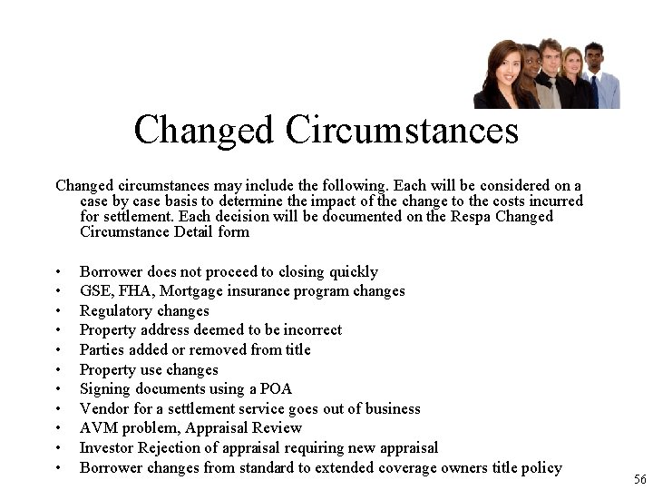 Changed Circumstances Changed circumstances may include the following. Each will be considered on a