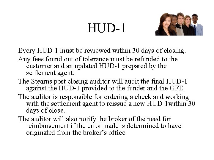 HUD-1 Every HUD-1 must be reviewed within 30 days of closing. Any fees found