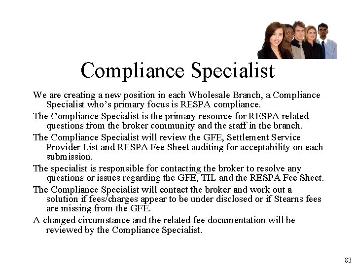 Compliance Specialist We are creating a new position in each Wholesale Branch, a Compliance