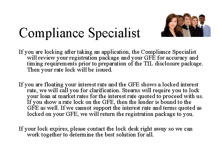 Compliance Specialist If you are locking after taking an application, the Compliance Specialist will