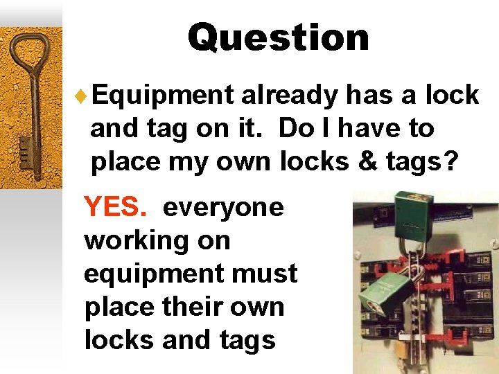 Question ¨Equipment already has a lock and tag on it. Do I have to