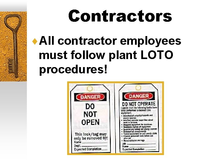 Contractors ¨All contractor employees must follow plant LOTO procedures! 