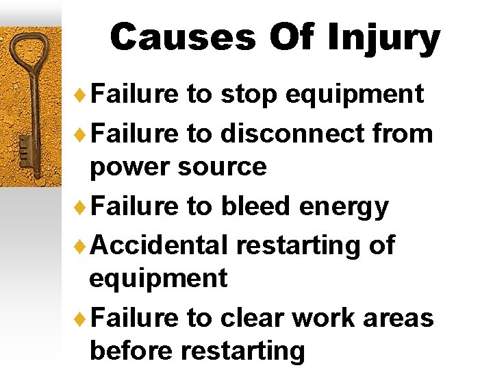 Causes Of Injury ¨Failure to stop equipment ¨Failure to disconnect from power source ¨Failure