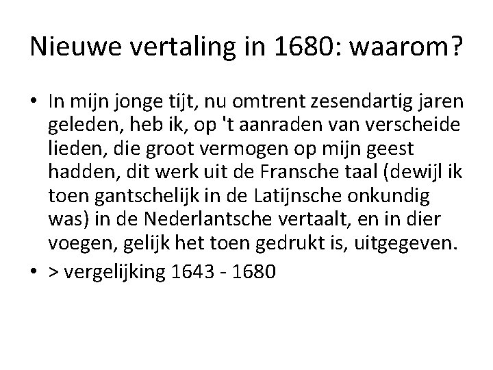 Nieuwe vertaling in 1680: waarom? • In mijn jonge tijt, nu omtrent zesendartig jaren