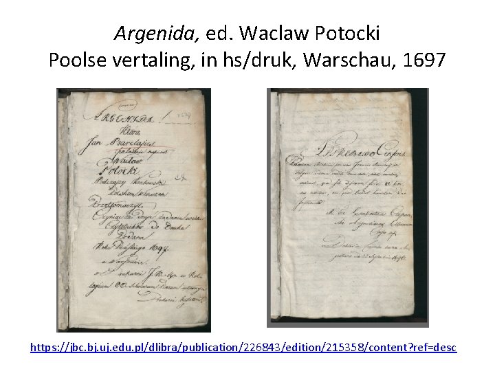 Argenida, ed. Waclaw Potocki Poolse vertaling, in hs/druk, Warschau, 1697 https: //jbc. bj. uj.
