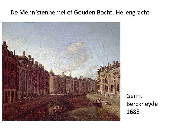 De Mennistenhemel of Gouden Bocht: Herengracht Gerrit Berckheyde 1685 