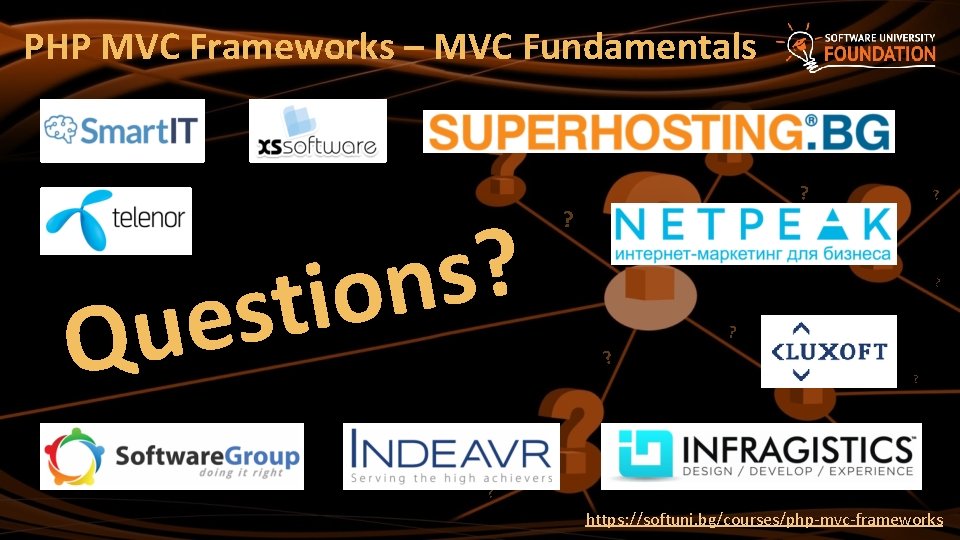 PHP MVC Frameworks – MVC Fundamentals ? s n o i t s e PHP MVC Frameworks – MVC Fundamentals ? s n o i t s e