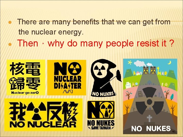 l l There are many benefits that we can get from the nuclear energy.