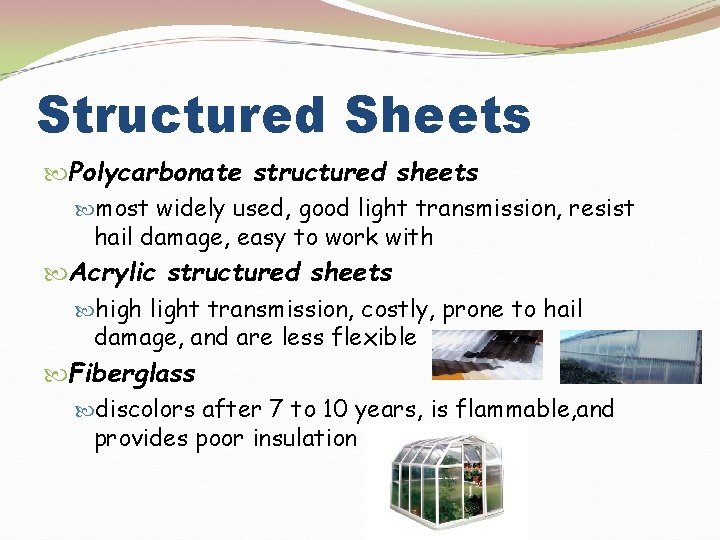 Structured Sheets Polycarbonate structured sheets most widely used, good light transmission, resist hail damage,