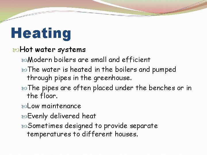 Heating Hot water systems Modern boilers are small and efficient The water is heated