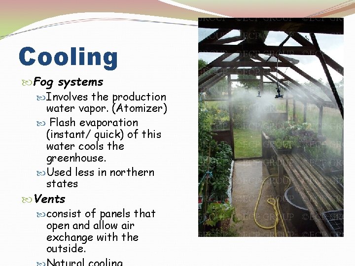Cooling Fog systems Involves the production water vapor. (Atomizer) Flash evaporation (instant/ quick) of