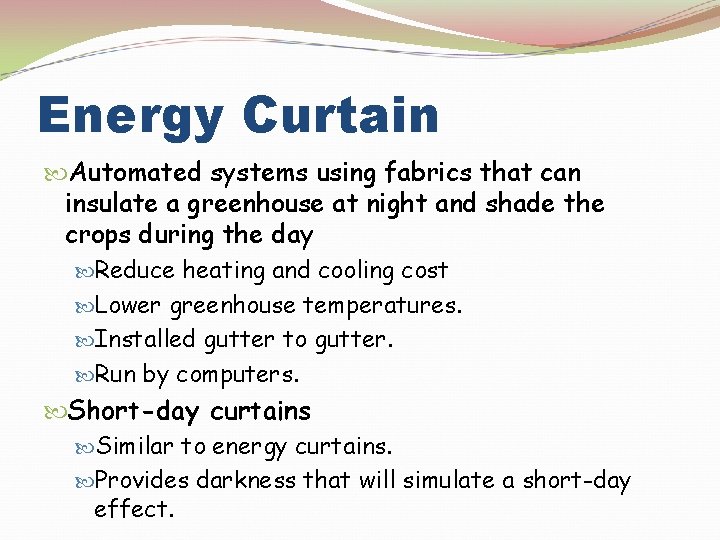 Energy Curtain Automated systems using fabrics that can insulate a greenhouse at night and