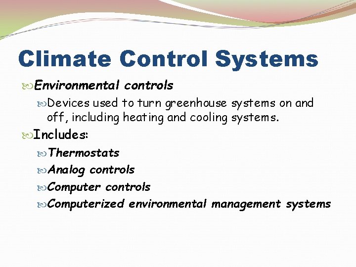 Climate Control Systems Environmental controls Devices used to turn greenhouse systems on and off,