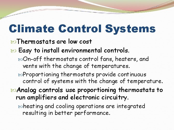 Climate Control Systems Thermostats are low cost Easy to install environmental controls. On-off thermostats