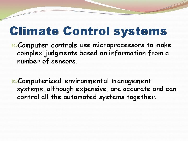 Climate Control systems Computer controls use microprocessors to make complex judgments based on information