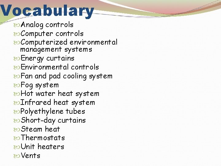 Vocabulary Analog controls Computerized environmental management systems Energy curtains Environmental controls Fan and pad