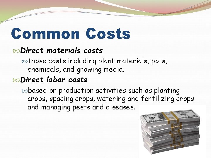 Common Costs Direct materials costs those costs including plant materials, pots, chemicals, and growing