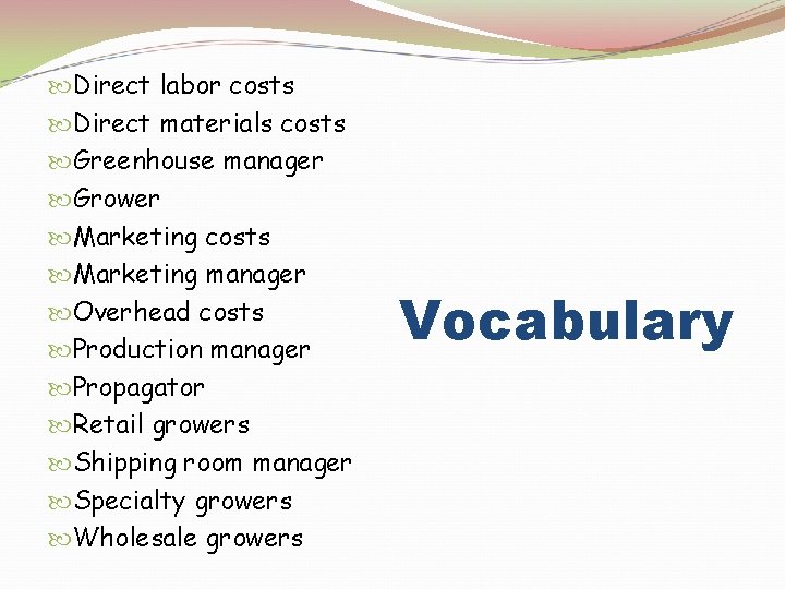  Direct labor costs Direct materials costs Greenhouse manager Grower Marketing costs Marketing manager