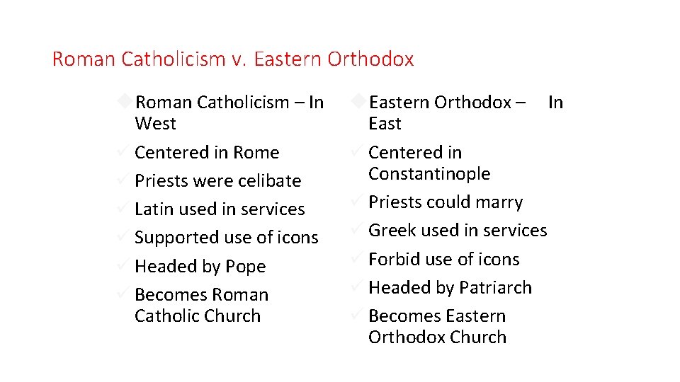 Roman Catholicism v. Eastern Orthodox Roman Catholicism – In West ü Centered in Rome