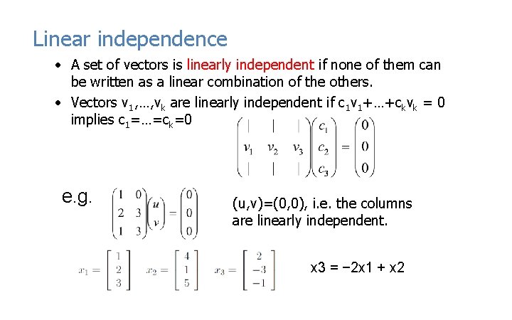 Linear independence • A set of vectors is linearly independent if none of them