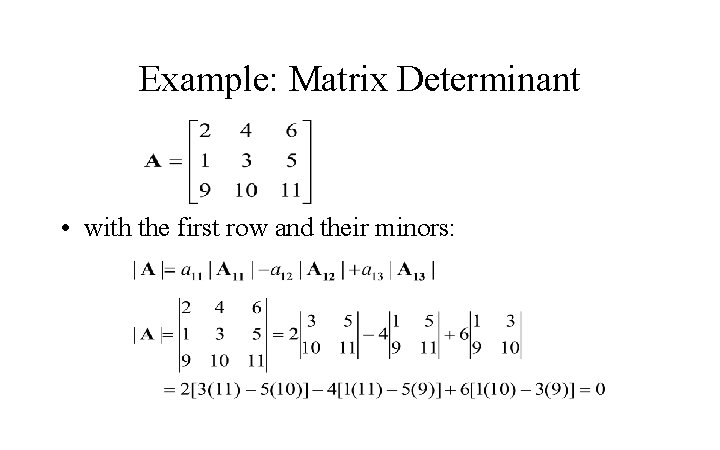 Example: Matrix Determinant • with the first row and their minors: 