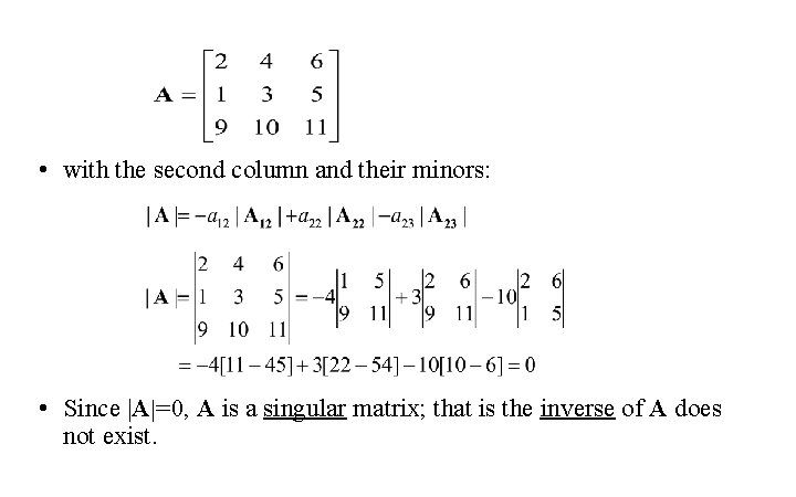  • with the second column and their minors: • Since |A|=0, A is