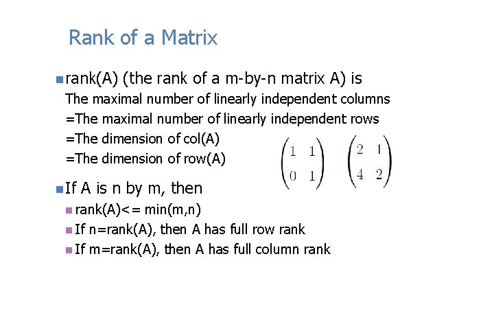Rank of a Matrix n rank(A) (the rank of a m-by-n matrix A) is