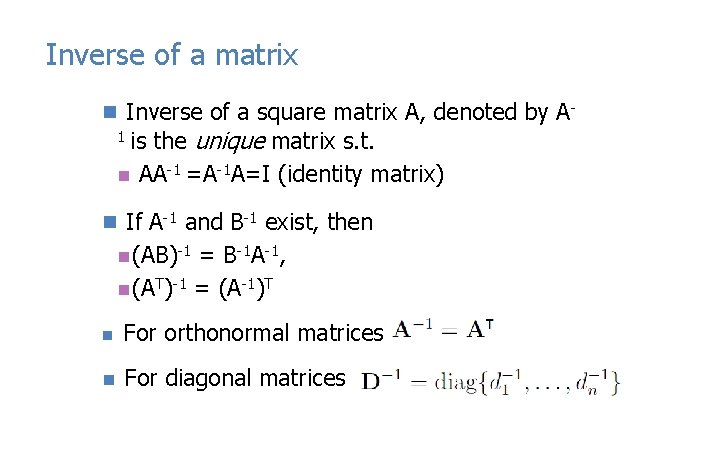 Inverse of a matrix n Inverse of a square matrix A, denoted by A-