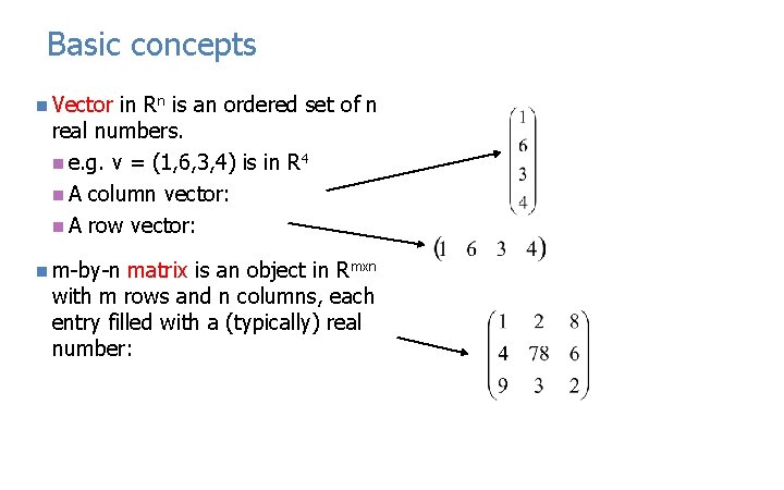 Basic concepts n Vector in Rn is an ordered set of n real numbers.