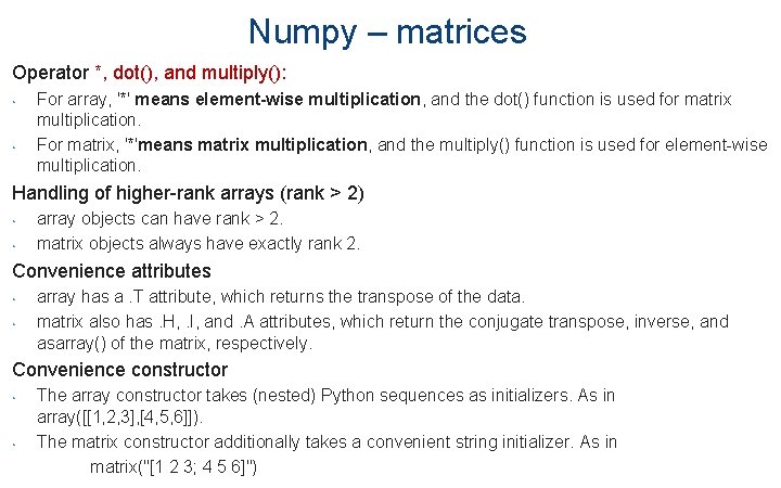 Numpy – matrices Operator *, dot(), and multiply(): • • For array, '*' means