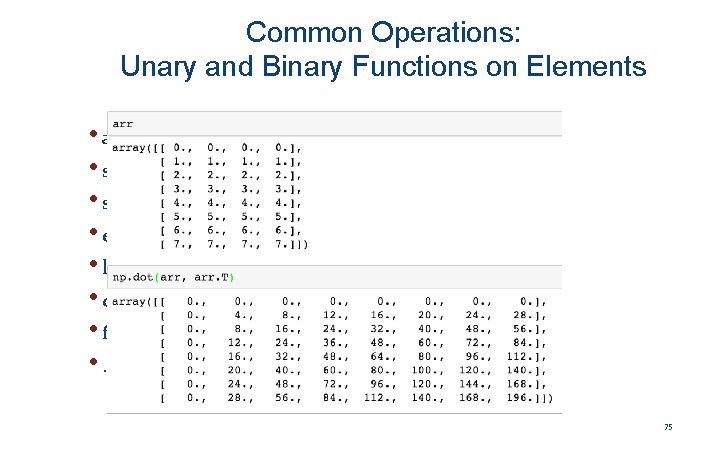 Common Operations: Unary and Binary Functions on Elements • abs • sqrt • square