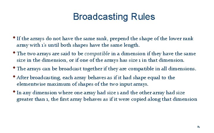 Broadcasting Rules • If the arrays do not have the same rank, prepend the