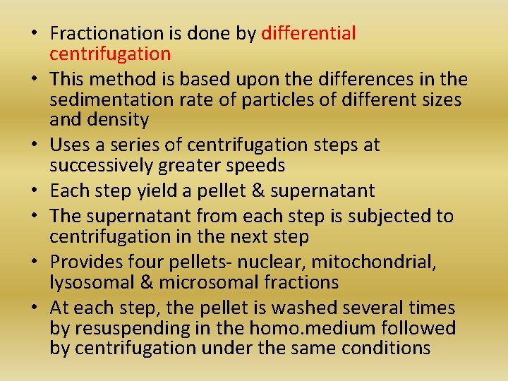  • Fractionation is done by differential centrifugation • This method is based upon