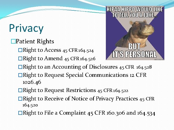 Privacy �Patient Rights �Right to Access 45 CFR 164. 524 �Right to Amend 45