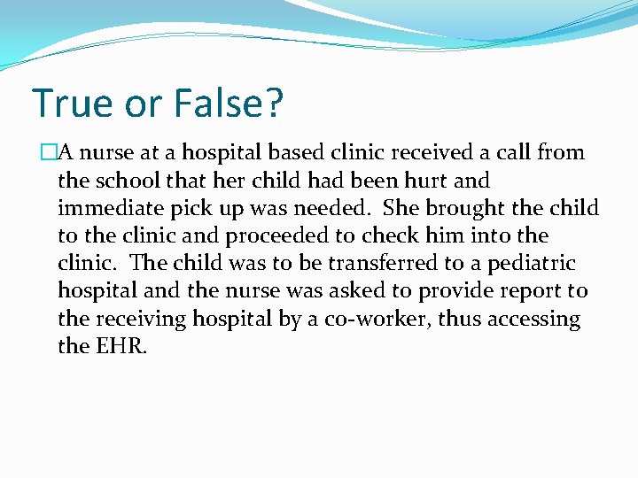 True or False? �A nurse at a hospital based clinic received a call from
