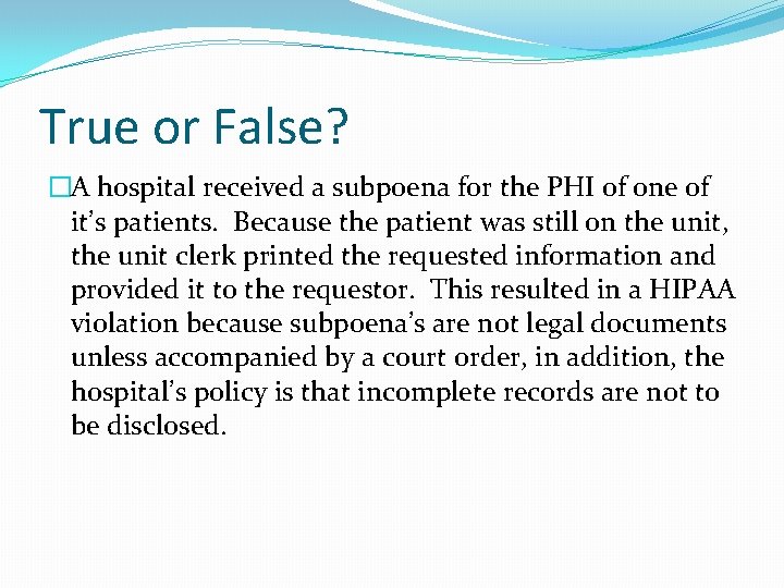 True or False? �A hospital received a subpoena for the PHI of one of