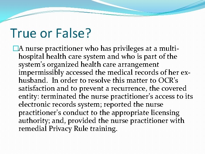 True or False? �A nurse practitioner who has privileges at a multihospital health care