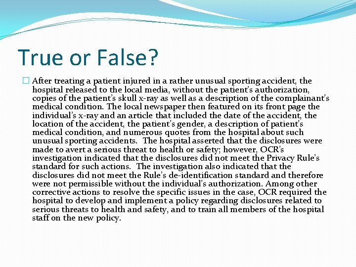 True or False? � After treating a patient injured in a rather unusual sporting