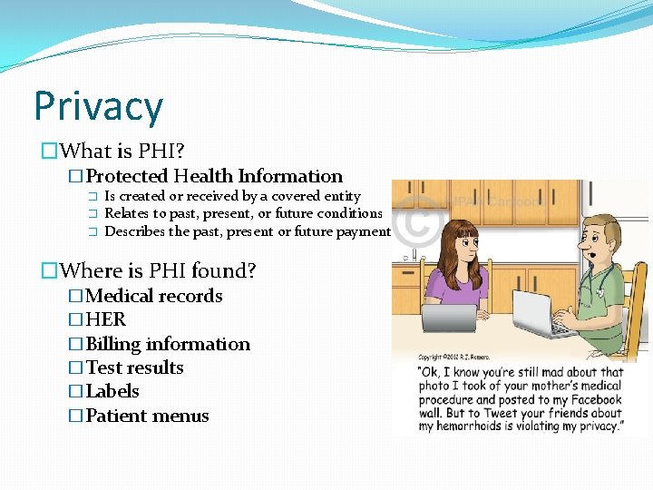 Privacy �What is PHI? �Protected Health Information � � � Is created or received