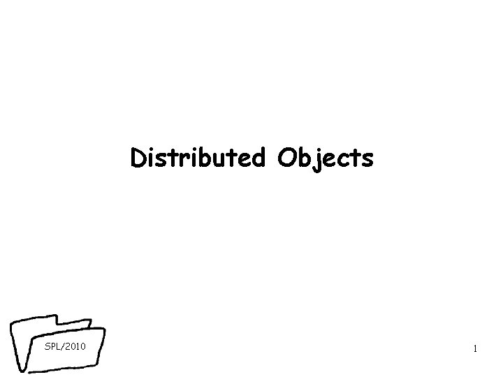 Distributed Objects SPL/2010 1 