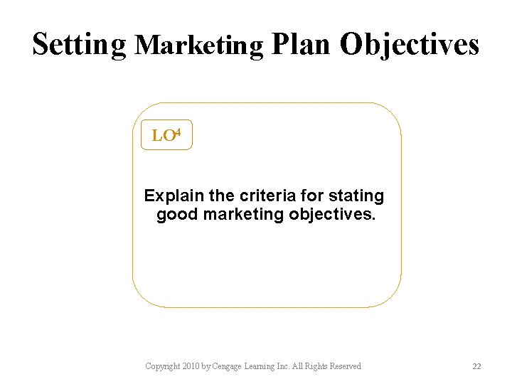 Setting Marketing Plan Objectives LO 4 Explain the criteria for stating good marketing objectives.